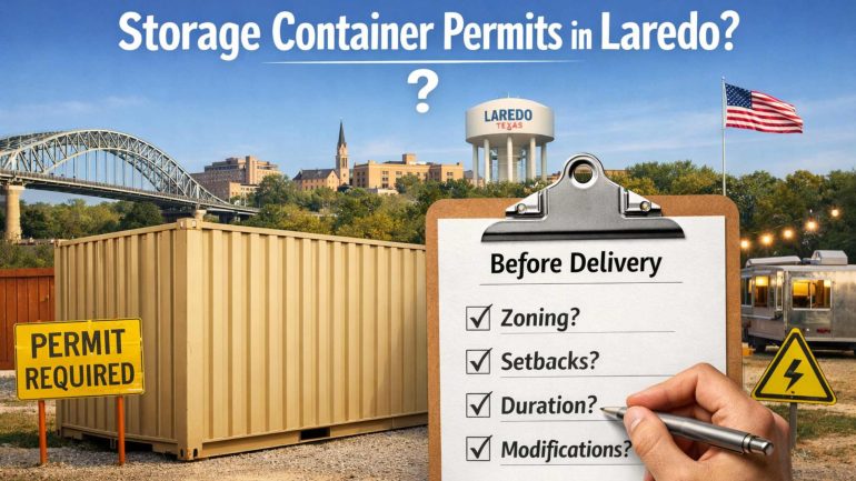Do I Need a Permit in Laredo for a Storage Container? What to Check Before Delivery